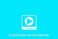 Aplikasi Pemutar Video Android