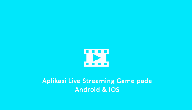 Aplikasi Live Game pada Android & iOS