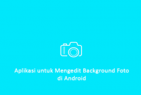 Aplikasi untuk Mengedit Background Foto