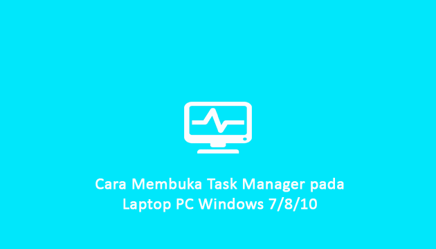 Cara Membuka Task Manager pada pc laptop windows