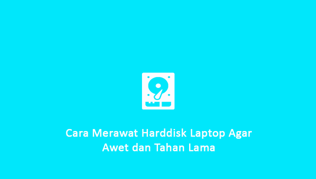 Cara Merawat Hardisk Laptop