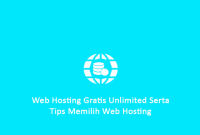 Web Hosting Gratis Unlimited Serta Tips Memilih Web Hosting