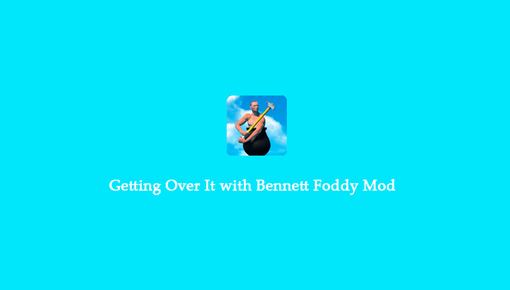 Getting Over It with Bennett Foddy Mod